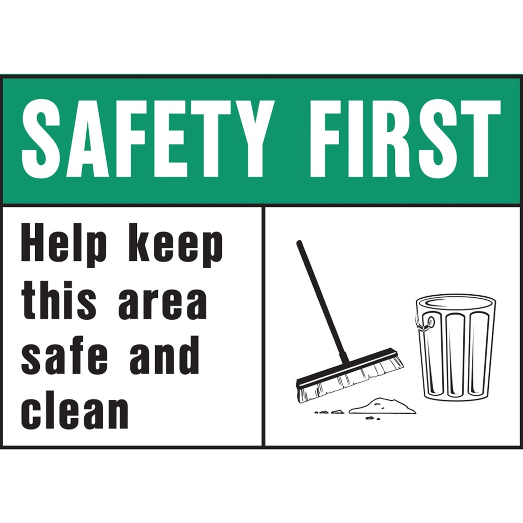 SAFTY FRST HLP KEEP AREA CLEAN