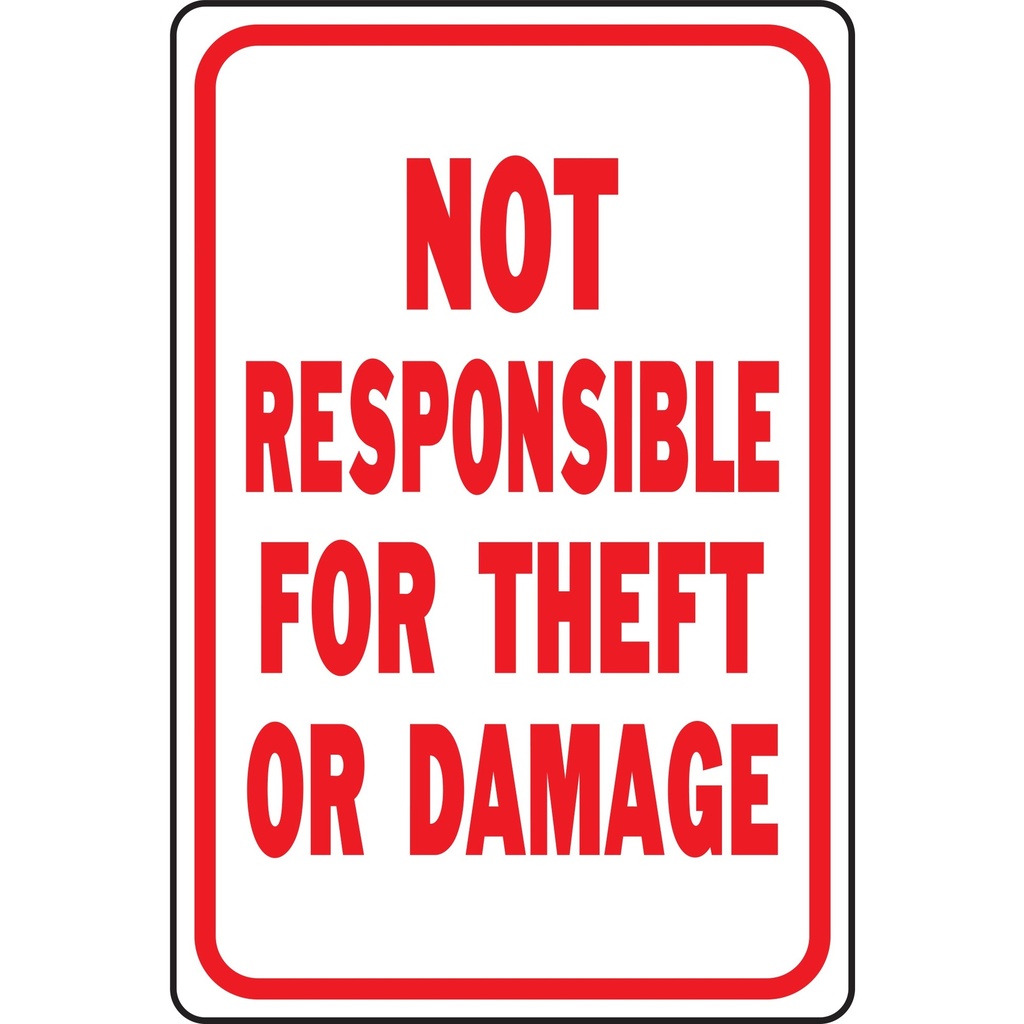 NOT RESPONSIBLE FOR THEFT